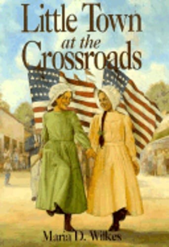 Little Town at the Crossroads by Maria D Wilkes: Used