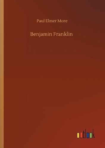 Paul Elmer More Benjamin Franklin (Paperback) (UK IMPORT)All Tariffs and Duties included - no additional charges