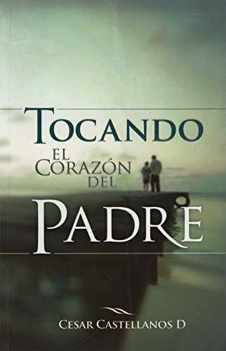 Tocando el Corazon del Padre - Paperback, by Cesar Castellanos D.; - Very Good