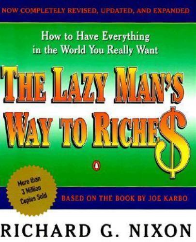 The Lazy Mans Way to Riches How to Have Everything in the World You Really Want