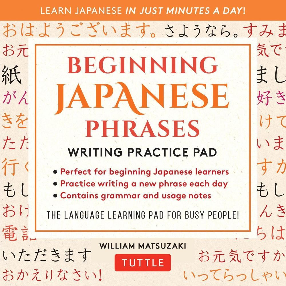 Beginning Japanese Phrases Writing Practice Pad: Learn Japanese in Just Minutes