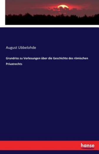 Grundriss Zu Vorlesungen ?Ber Die Geschichte Des R?Mischen Privatrechts