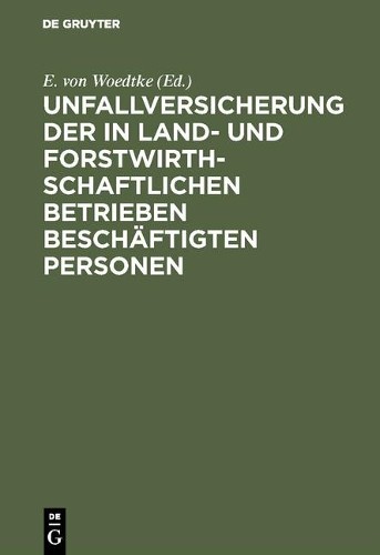 Unfallversicherung der in land- und forstwirthschaftlichen Betrieben  (Hardback)