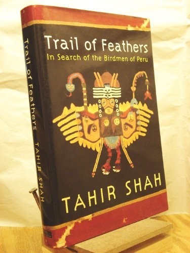 Trail of Feathers In Search of the Birdmen of Peru Ta... by Shah, Tahir HardbackFREE US DELIVERY | ISBN: 0297645927 | Quality Books