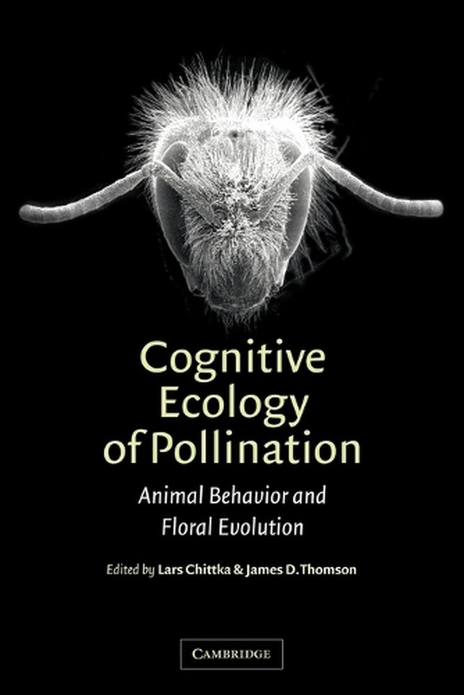 Cognitive Ecology of Pollination: Animal Behaviour and Floral Evolution by Lars