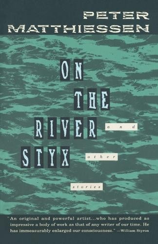 On the River Styx: And Other Storie..., Matthiessen, Pe