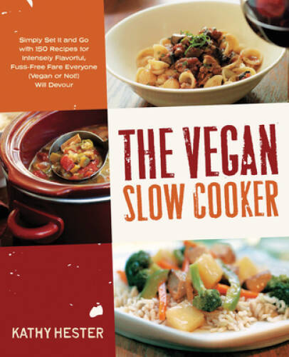 The Vegan Slow Cooker: Simply Set It and Go with 150 Recipes for Int - VERY GOOD