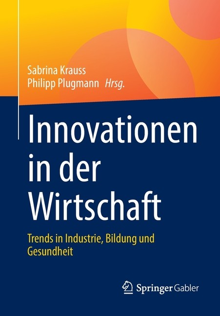 Innovationen In Der Wirtschaft: Trends In Industrie, Bildung...