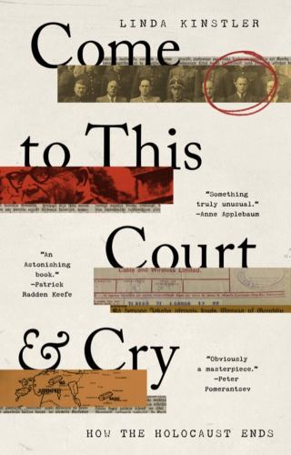 Come to This Court and Cry: How the Holocaust Ends by Linda Kinstler (hardcover)