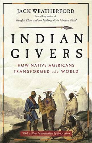 Indian Givers: How Native Americans Transformed the World - VERY GOOD