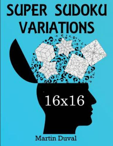 Super Sudoku 16x16 Variations by Duval, Martin, Brand New, Free shipping in t...