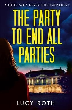 Party to End All Parties, Paperback by Roth, Lucy, Brand New, Free shipping i...