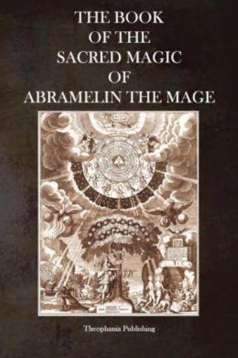 The Book Of The Sacred Magic Of Abramelin The Mage