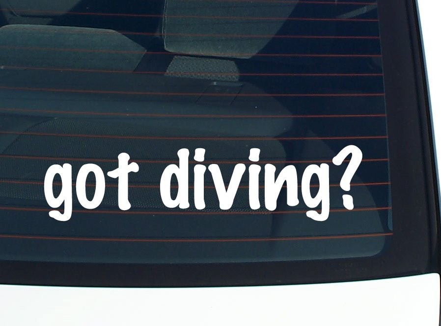 Got Diving Funny Car Decal Bumper Sticker Vinyl Window Joke