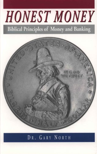 Honest Money Biblical Blueprints for Finance and Banking by Gary North Hardcover