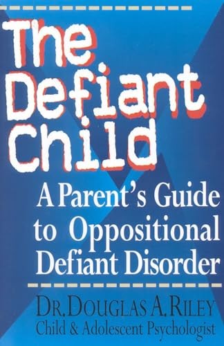 The Defiant Child: A Parent's Guide to Opposit... by Douglas A. Riley 0878339639