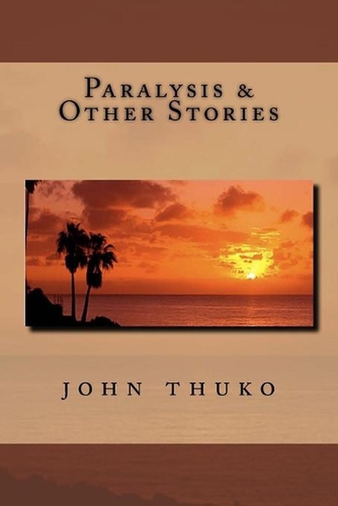 Paralysis & Other Stories by John Thuko (English) Paperback Book