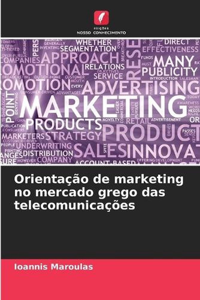 Orientao de marketing no mercado grego das telecomunicaes by Ioannis Maroulas (P