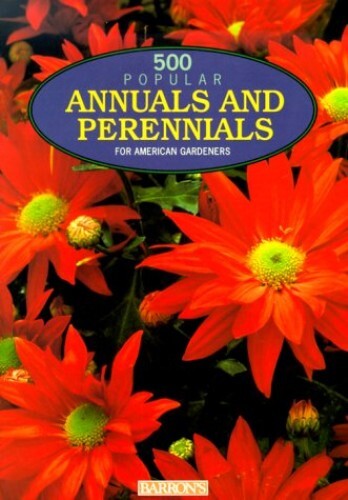 500 Popular Annuals & Perennials for American Gardeners