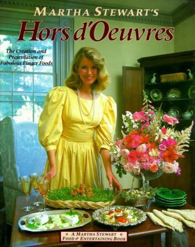 Martha Stewart's Hors D'oeuvres: The Creation and Presentation of Fabulous Finge