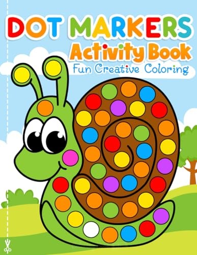 Dot Markers Activity Book Fun Creative Coloring: Toddler Craft Fill the Dots...