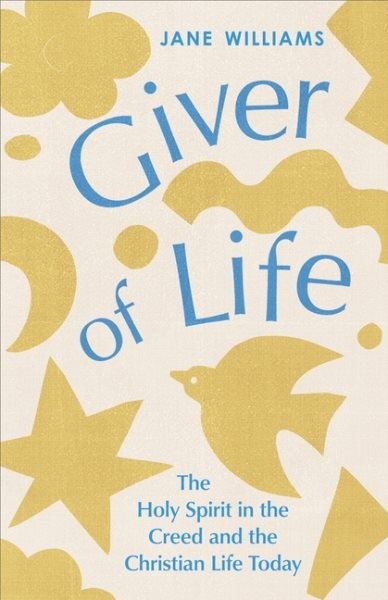 Giver of Life : The Holy Spirit in the Creed and in the Christian Life Today,...