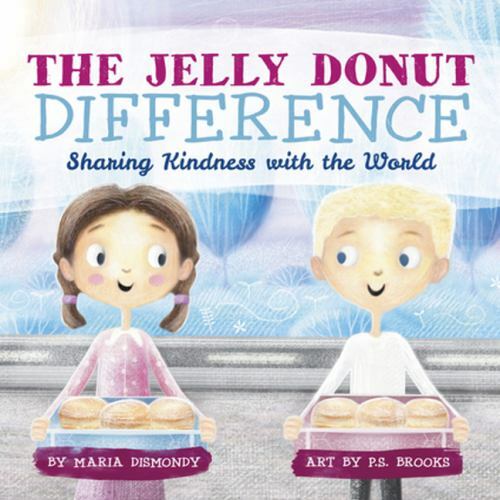 The Jelly Donut Difference: Sharing Kindness with the World by Dismondy, Maria,