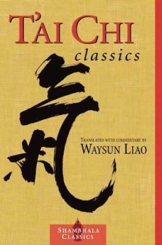 T'ai Chi Classics (Shambhala Classics) - Paperback By Waysun Liao - VERY GOOD