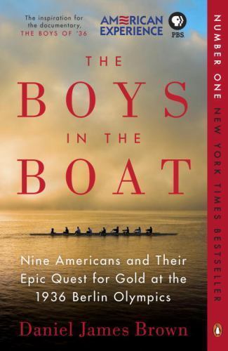 Boys in the Boat : Nine Americans and Their Epic Quest for Gold at the 1936...