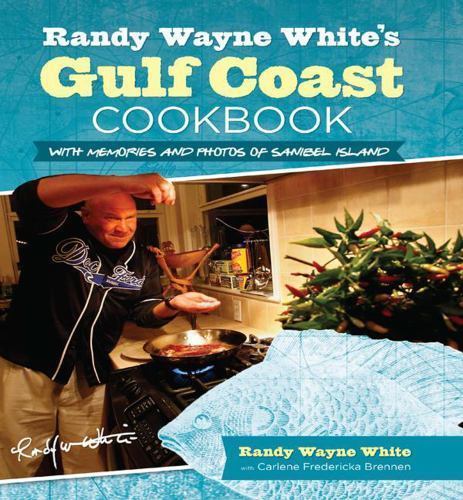 Randy Wayne White's Gulf Coast Cookbook : With Memories and Photos of Sanibel...