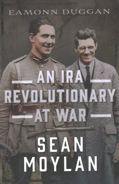 Ira Revolutionary at War : Sean Moylan, Hardcover by Duggan, Eamonn, Like New...