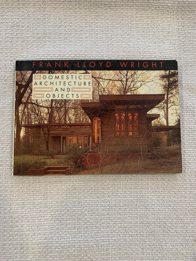 Frank Lloyd Wright Domestic Architecture and Objects Paperback Book