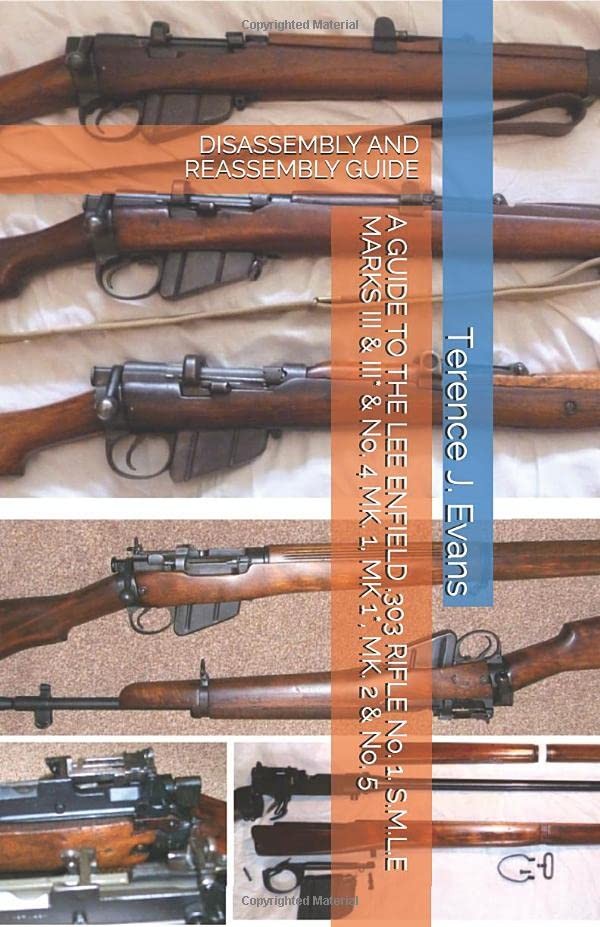 A GUIDE TO THE LEE ENFIELD .303 RIFLE No. 1, S.M.L.E MARKS III & III* & No....