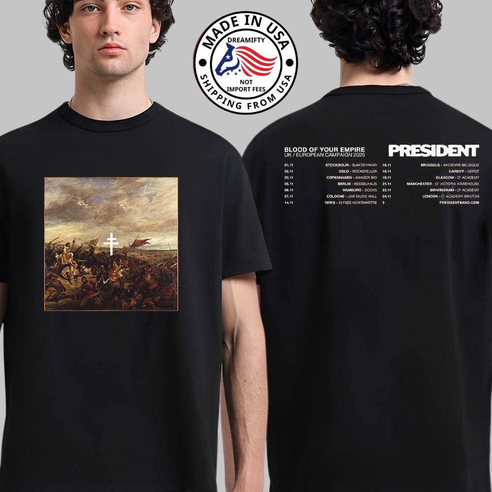 President Blood Of Your Empire UK And European Campaign 2026 Tour T-Shirt