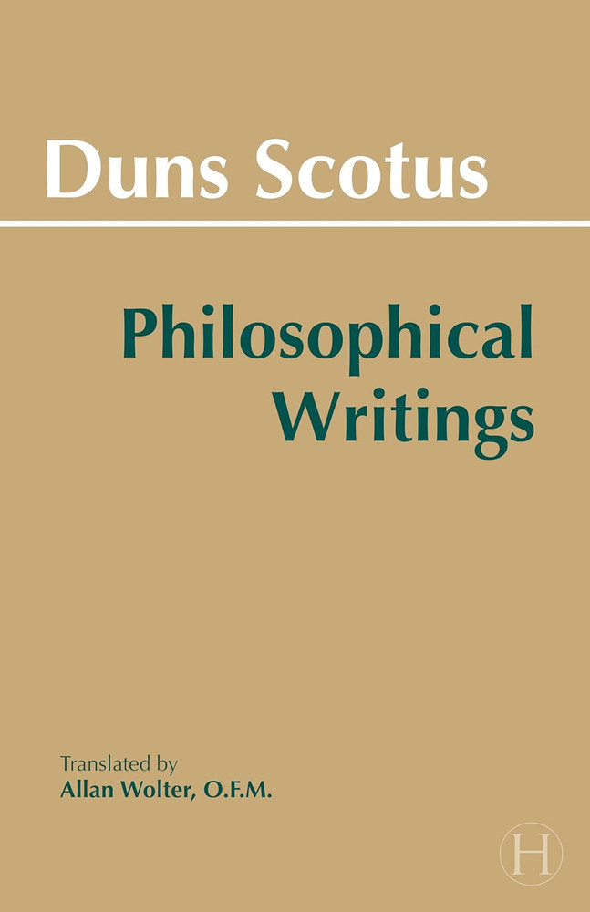 Duns Scotus - Philosophical Writings: a Selection