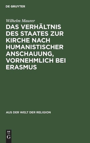 Wilhelm Maurer Das Verhältnis Des Staates Zur Kirche Nach Humanistisc (Hardback)