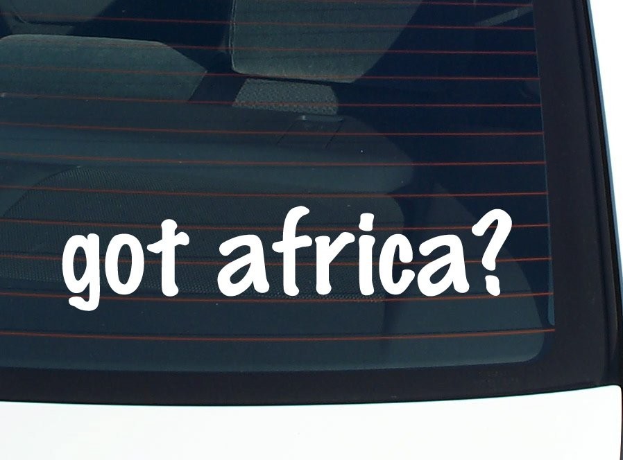 Got Africa Funny Car Bumper Sticker Vinyl Decal for Window