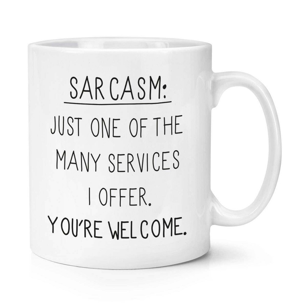 Funny Coffee Mug - Sarcasm Is One Of My Many Services