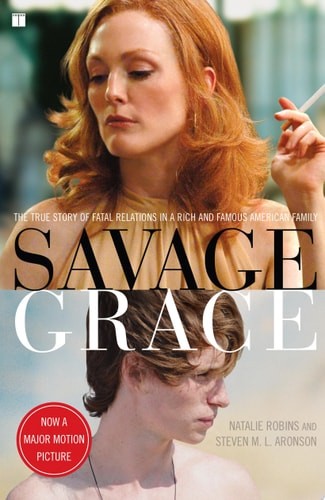 Savage Grace (Movie Tie-in): The True Story of Fatal Relations in a Rich and Fam