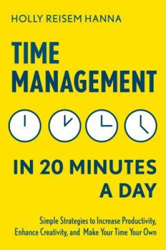 Time Management in 20 Minutes a Day: Simple Strategies to Increase Produc - GOOD
