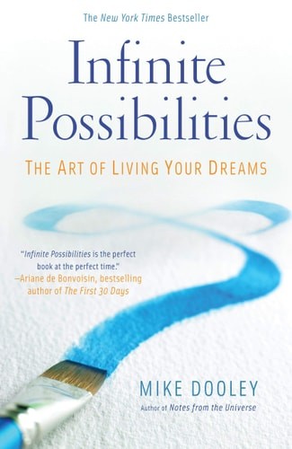Infinite Possibilities: The Art of Living Your Dreams by Dooley, Mike, Acceptabl