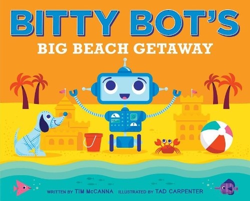Tim McCanna Bitty Bot's Big Beach Getaway (Hardback) Bitty BotAnother great item from Rarewaves USA | Free delivery!