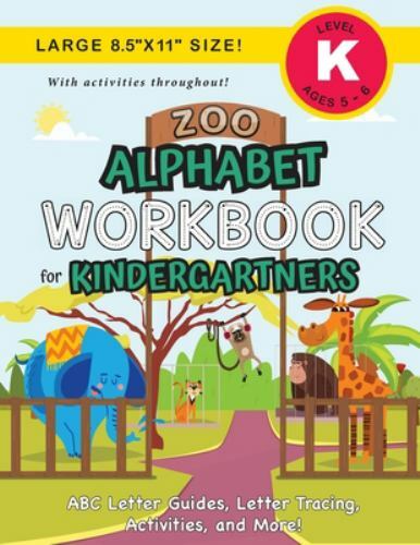 Zoo Alphabet Workbook for Kindergartners: (Ages 5-6) ABC Letter Guides, Lette...