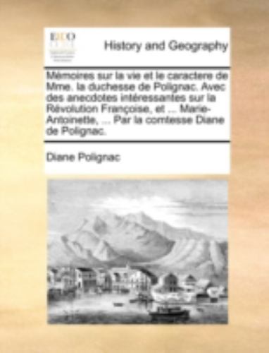 Mémoires Sur La Vie Et Le Caractere De M by Polignac, Diane, Like New Used, F...