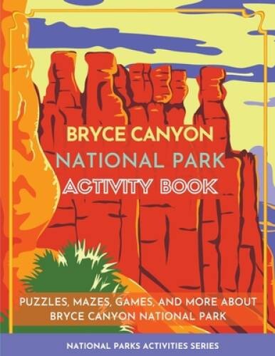 Bryce Canyon National Park Activity Book: Puzzles, Mazes, Games, and - VERY GOOD