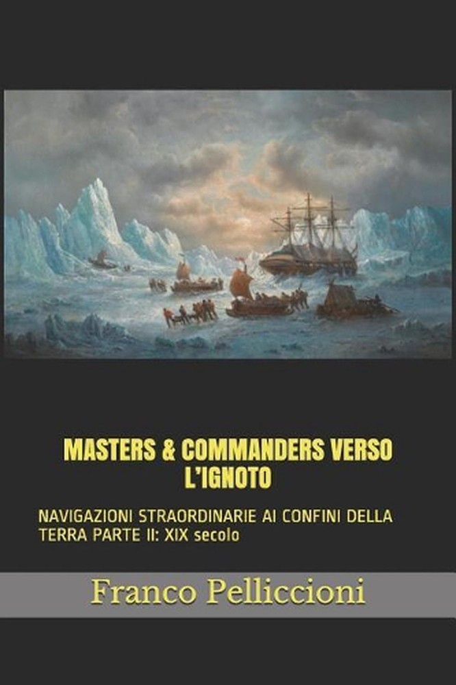Masters & Commanders Verso l'Ignoto: NAVIGAZIONI STRAORDINARIE AI CONFINI DELLA