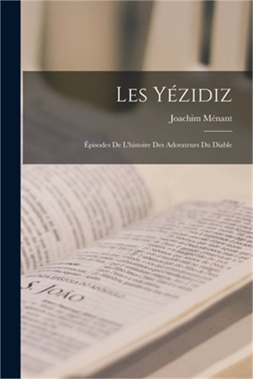 Les Y�zidiz; �pisodes de l'histoire des adorateurs du diable (Paperback or Softb