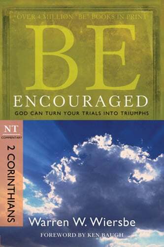 Be Encouraged: 2 Corinthians, NT Commentary: God Can Turn Your Trials Into: Used