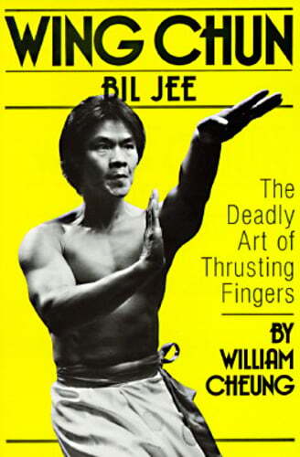 Wing Chun Bil Jee, the Deadly Art of Thrusting Fingers by William Cheung: Used