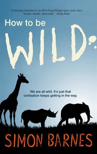 How to Be Wild by Simon Barnes Paperback Book The Fast Free ShippingFREE US DELIVERY | ISBN: 1906021481 | Quality Books